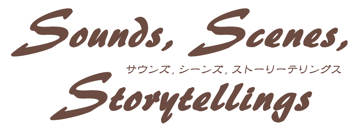 Sounds, Scenes, Storytellings