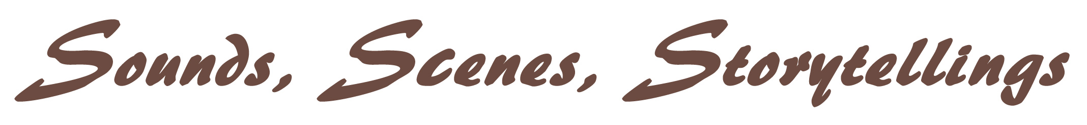 Sounds, Scenes, Storytellings